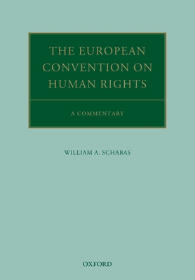 The European Convention on Human Rights: A Commentary - Schabas, William A.