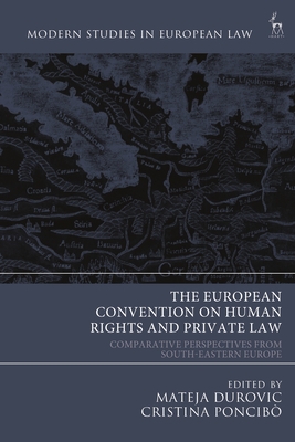 The European Convention on Human Rights and Private Law: Comparative Perspectives from South-Eastern Europe - Durovic, Mateja (Editor), and Poncib, Cristina (Editor)