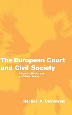 The European Court and Civil Society: Litigation, Mobilization and Governance - Cichowski, Rachel A.