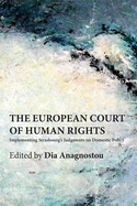 The European Court of Human Rights: Implementing Strasbourg's Judgments on Domestic Policy