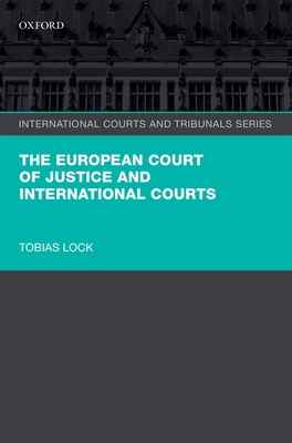 The European Court of Justice and International Courts - Lock, Tobias