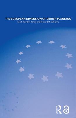The European Dimension of British Planning - Tewdwr-Jones, Mark, and Williams, Richard H