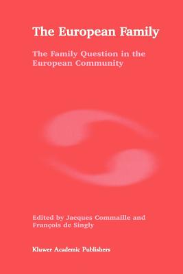 The European Family: The Family Question in the European Community - Commaille, J. (Editor), and de Singly, F. (Editor)