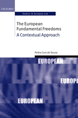 The European Fundamental Freedoms: A Contextual Approach - Caro de Sousa, Pedro