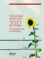 The European Health Report 2012: Charting the Way to Well-Being