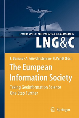 The European Information Society: Taking Geoinformation Science One Step Further - Bernard, Lars (Editor), and Friis-Christensen, Anders (Editor), and Pundt, Hardy (Editor)