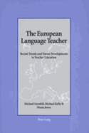 The European Language Teacher: Recent Trends and Future Developments in Teacher Education