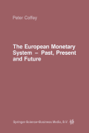 The European Monetary System: Past, Present and Future