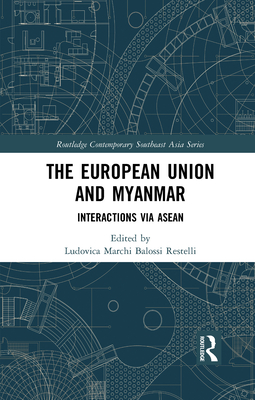 The European Union and Myanmar: Interactions via ASEAN - Marchi, Ludovica (Editor)