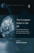 The European Union in the G8: Promoting Consensus and Concerted Actions for Global Public Goods