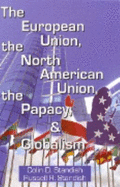 The European Union, the North American Union, the Papacy, & Globalism