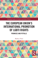 The European Union's International Promotion of Lgbti Rights: Promises and Pitfalls