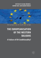 The Europeanisation of the Western Balkans: A Failure of EU Conditionality?