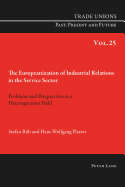 The Europeanization of Industrial Relations in the Service Sector: Problems and Perspectives in a Heterogeneous Field