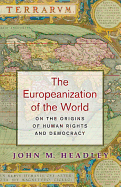 The Europeanization of the World: On the Origins of Human Rights and Democracy