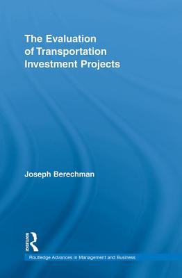 The Evaluation of Transportation Investment Projects - Berechman, Joseph