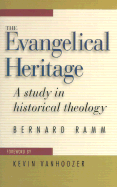The Evangelical Heritage: A Study in Historical Theology
