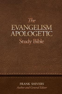 The Evangelism-Apologetic Study Bible - Shivers, Frank Ray