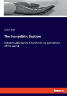 The Evangelistic Baptism: indispensable to the Church for the conversion of the world