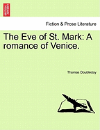 The Eve of St. Mark: A Romance of Venice.