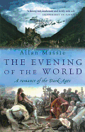 The Evening of the World: A Romance of the Dark Ages