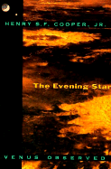 The Evening Star: Venus Observed - Cooper, Henry S F, Professor (Editor)