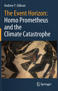 The Event Horizon: Homo Prometheus and the Climate Catastrophe