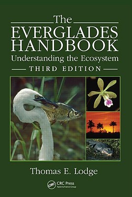 The Everglades Handbook: Understanding the Ecosystem - Lodge, Thomas E