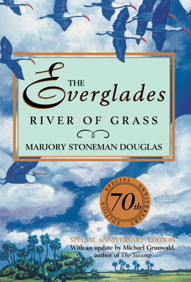 The Everglades: River of Grass - Douglas, Marjory Stoneman, and Grunwald, Michael (Afterword by)