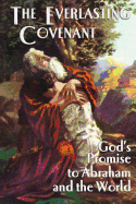 The Everlasting Covenant: God's Promise to Abraham and the World