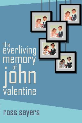 The Everliving Memory of John Valentine - Sayers, Ross