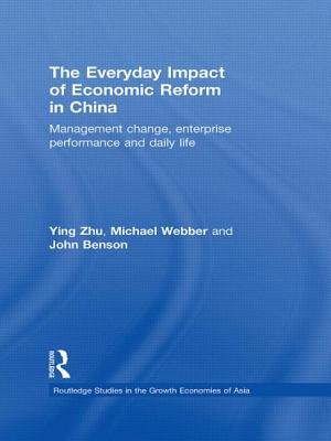 The Everyday Impact of Economic Reform in China: Management Change, Enterprise Performance and Daily Life - Zhu, Ying, and Webber, Michael, and Benson, John