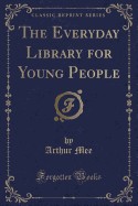 The Everyday Library for Young People (Classic Reprint)