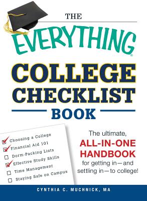 The Everything College Checklist Book: The Ultimate, All-in-one Handbook for Getting In - and Settling In - to College! - Muchnick, Cynthia C