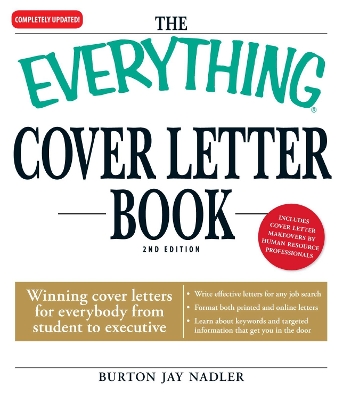 The Everything Cover Letter Book: Winning Cover Letters For Everybody From Student To Executive - Nadler, Burton Jay
