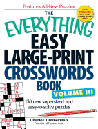 The Everything Easy Large-Print Crosswords Book, Volume III: 150 More Easy to Read Puzzles for Hours of Fun