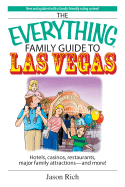 The Everything Family Travel Guide to Las Vegas: Hotels, Casinos, Restaurants, Major Family Attractions - And More!