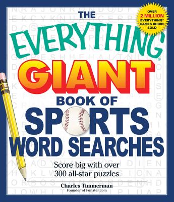 The Everything Giant Book of Sports Word Searches: Score Big with Over 300 All-Star Puzzles - Timmerman, Charles