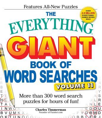 The Everything Giant Book of Word Searches, Volume 11: More Than 300 Word Search Puzzles for Hours of Fun! - Timmerman, Charles