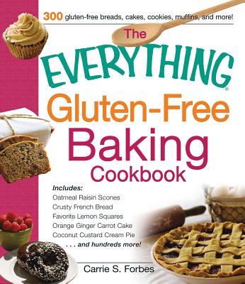 The Everything Gluten-Free Baking Cookbook - Forbes, Carrie S
