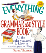 The Everything Grammar and Style Book: All the Rules You Need to Know to Master Great Writing