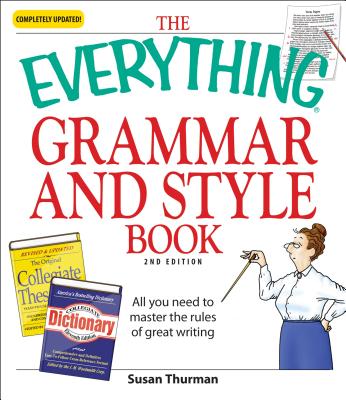 The Everything Grammar and Style Book: All You Need to Master the Rules of Great Writing - Thurman, Susan