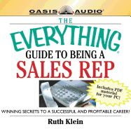 The Everything Guide to Being a Sales Rep: Winning Secrets to a Successful and Profitable Career