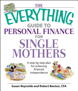 The Everything Guide to Personal Finance for Single Mothers Book: A Step-By-Step Plan for Achieving Financial Independence