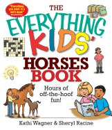 The Everything Kids' Horses Book: Hours of Off-The-Hoof Fun!
