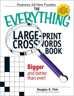 The Everything Large-Print Crosswords Book: Bigger and Better Than Ever! - Fink, Douglas R