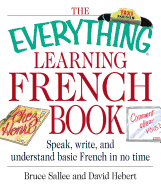 The Everything Learning French Book: Speak, Write, and Understand Basic French in No Time