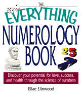 The Everything Numerology Book: Discover Your Potential for Love, Success, and Health Through the Science of Numbers