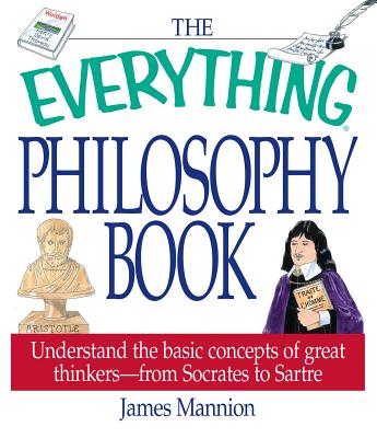 The Everything Philosophy Book - Mannion, James