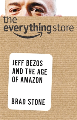 The Everything Store: Jeff Bezos and the Age of Amazon - Larkin, Pete (Read by), and Stone, Brad